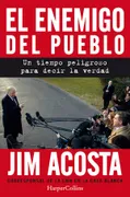 El Enemigo Del Pueblo. Un Tiempo Peligroso Para Contar La Verdad