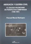 Abogacía Y Guerra Civil. El Colegio Valenciano En Perspectiva Comparada (1936-1941)