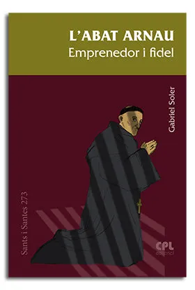 L'abat Arnau. Emprenedor I Fidel