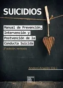 Suicidios. Manual De Prevención, Intervención Y Postvención De La Conducta Suicida.