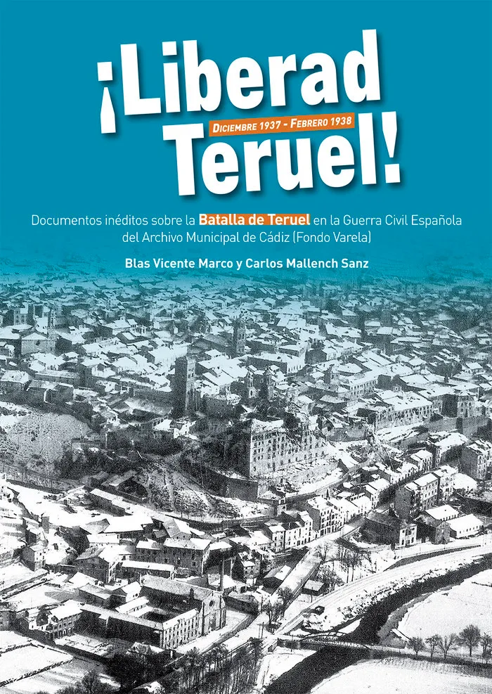 Liberad Teruel. Diciembre 1937 - Febrero 1938