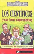 LOS CIENTÍFICOS Y SUS LOCOS EXPERIMENTOS