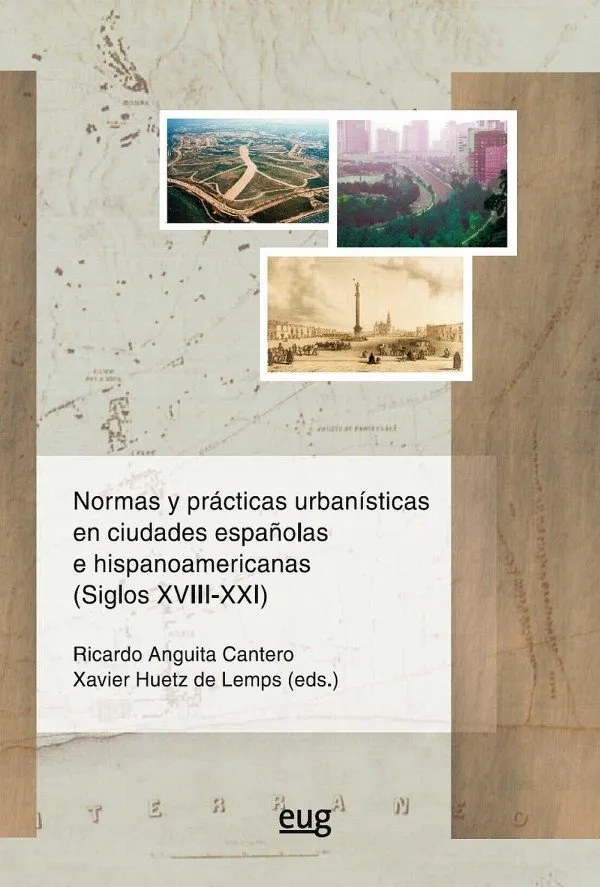 Normas Y Prácticas Urbanísticas En Ciudades Españolas E Hispanoamericanas
