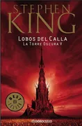 LA TORRE OSCURA V: LOBOS DEL CALLA