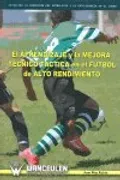 El Aprendizaje Y La Mejora Técnico-Táctica En El Fútbol De Alto Rendimiento
