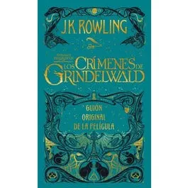 LOS CRIMENES DE GRINDELWALD (GUION PELICULA ANIMALES FANTASTICOS 2)