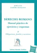 Derecho Romano. Manual Práctico De Ejercicios Y Esquemas. Obligaciones, Familia Y Sucesiones