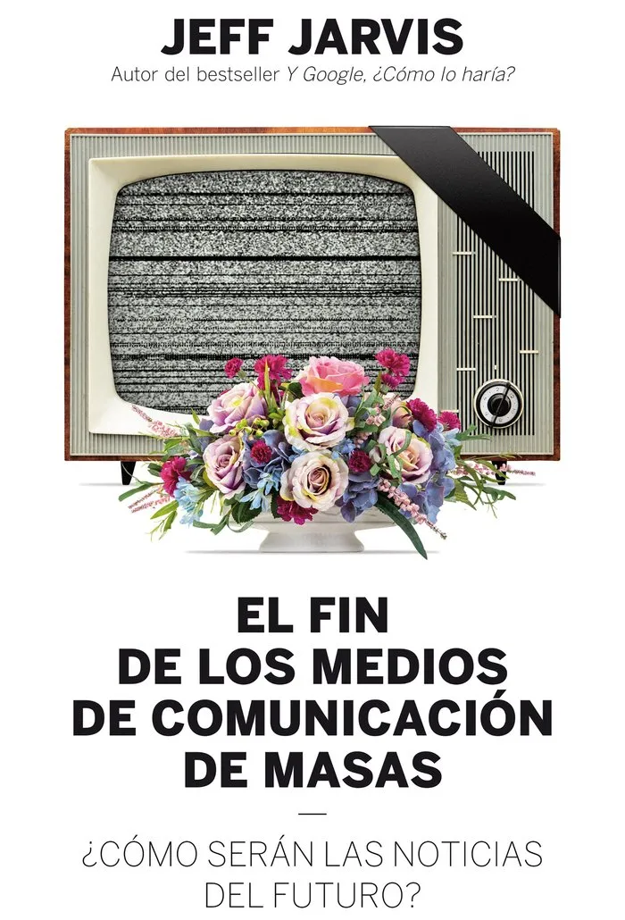 El Fin De Los Medios De Comunicación De Masas
