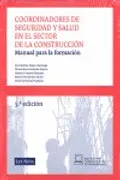 Coordinadores De Seguridad Y Salud En El Sector De La Construccion. Manual Para La Formacion