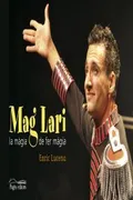 Mag Lari. La Màgia De Fer Màgia