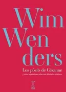Los Pixels De Cézanne Y Otras Impresiones Sobre Mis Afinidades Art¡Sticas