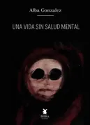 Una Vida Sin Salud Mental